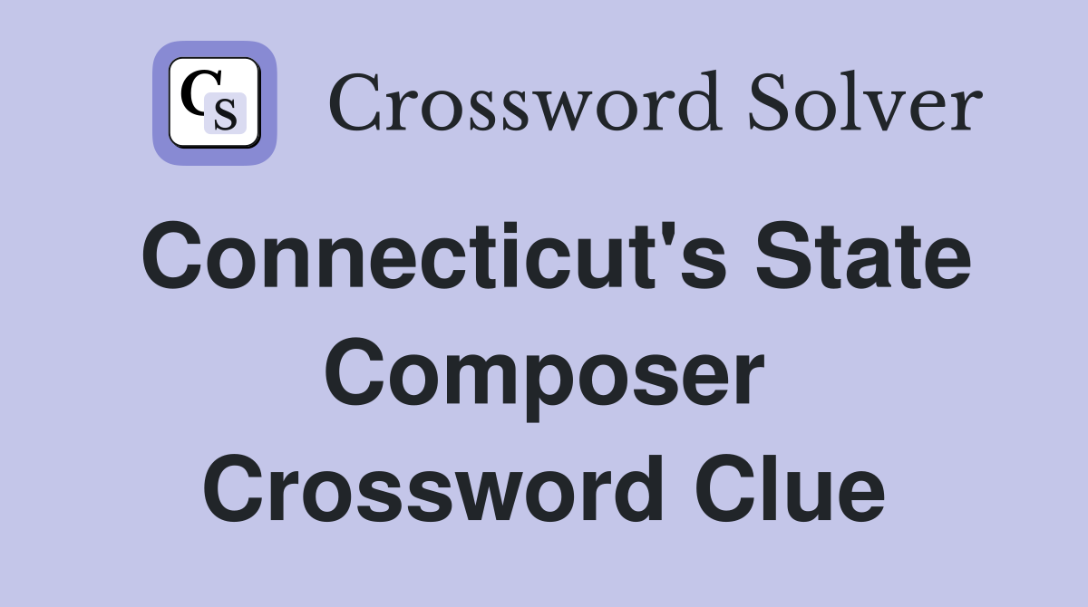 Connecticut's State Composer Crossword Clue