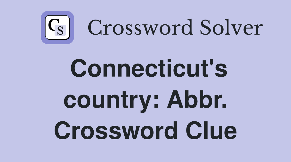 Connecticut's country: Abbr. Crossword Clue