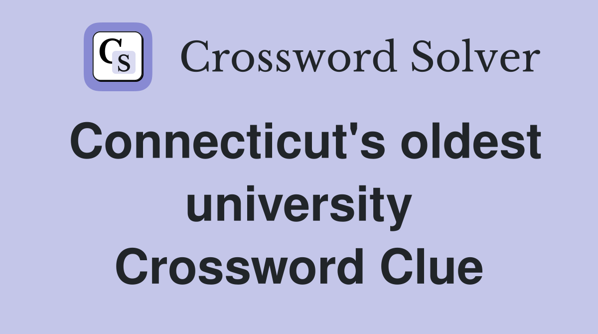 Connecticut's oldest university Crossword Clue