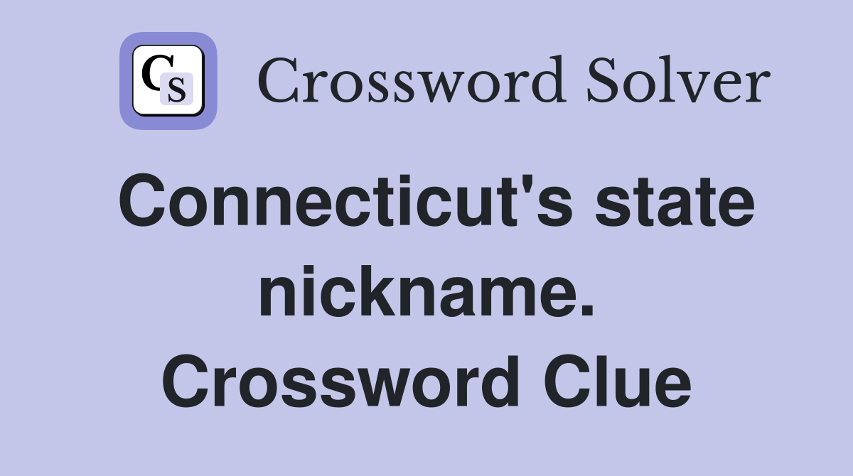Connecticut's state nickname. Crossword Clue
