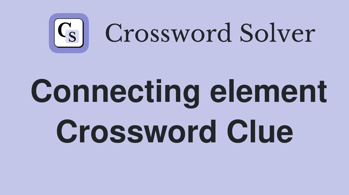 Connecting element Crossword Clue