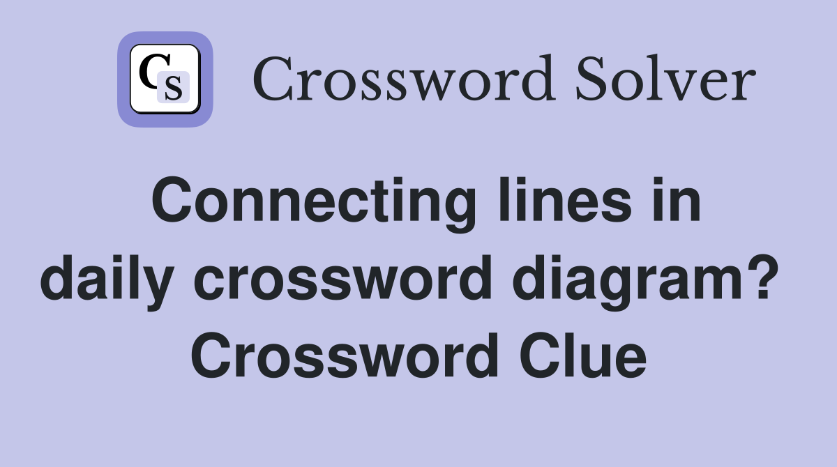 Connecting lines in daily crossword diagram?  Crossword Clue