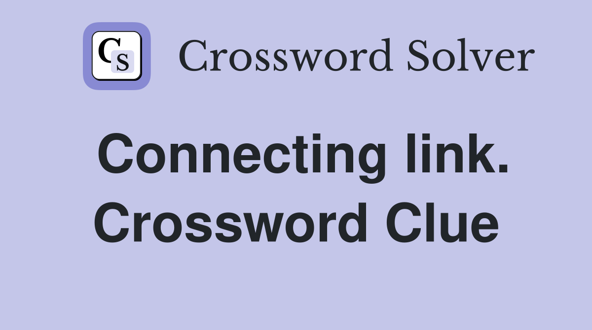 Connecting link. Crossword Clue