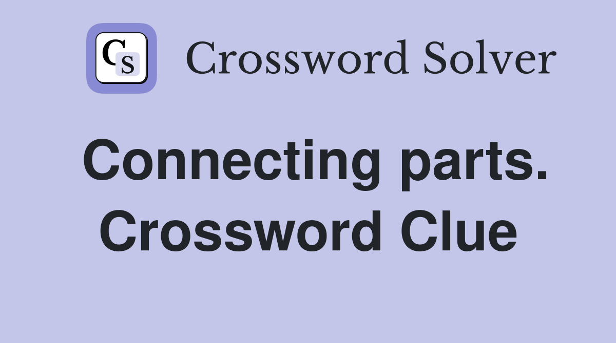 Connecting parts. Crossword Clue