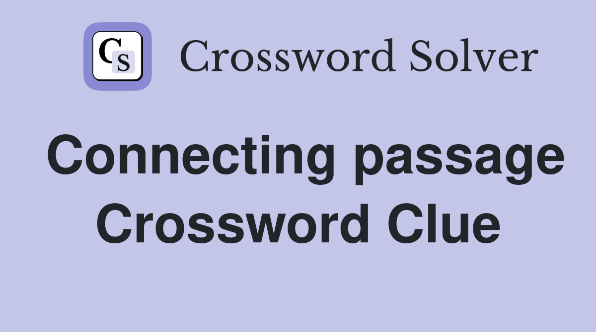 Connecting passage Crossword Clue