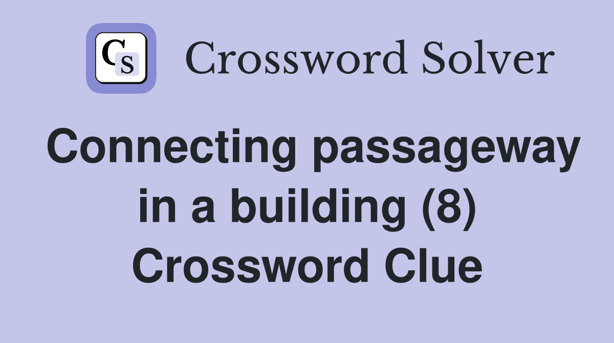 Connecting passageway in a building (8) Crossword Clue