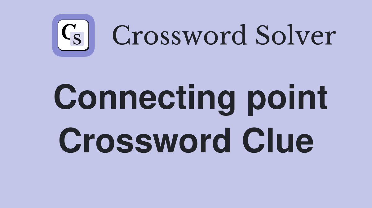 Connecting point Crossword Clue