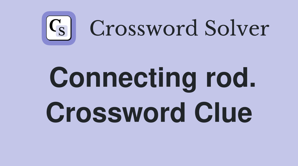 Connecting rod. Crossword Clue