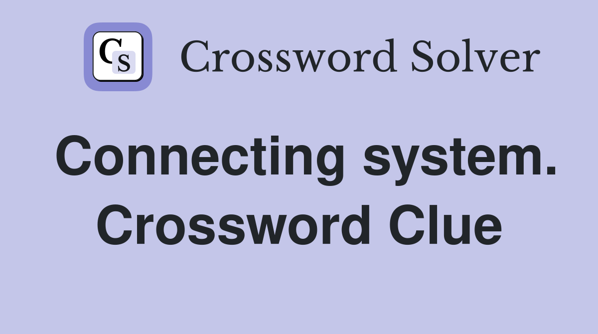 Connecting system. Crossword Clue