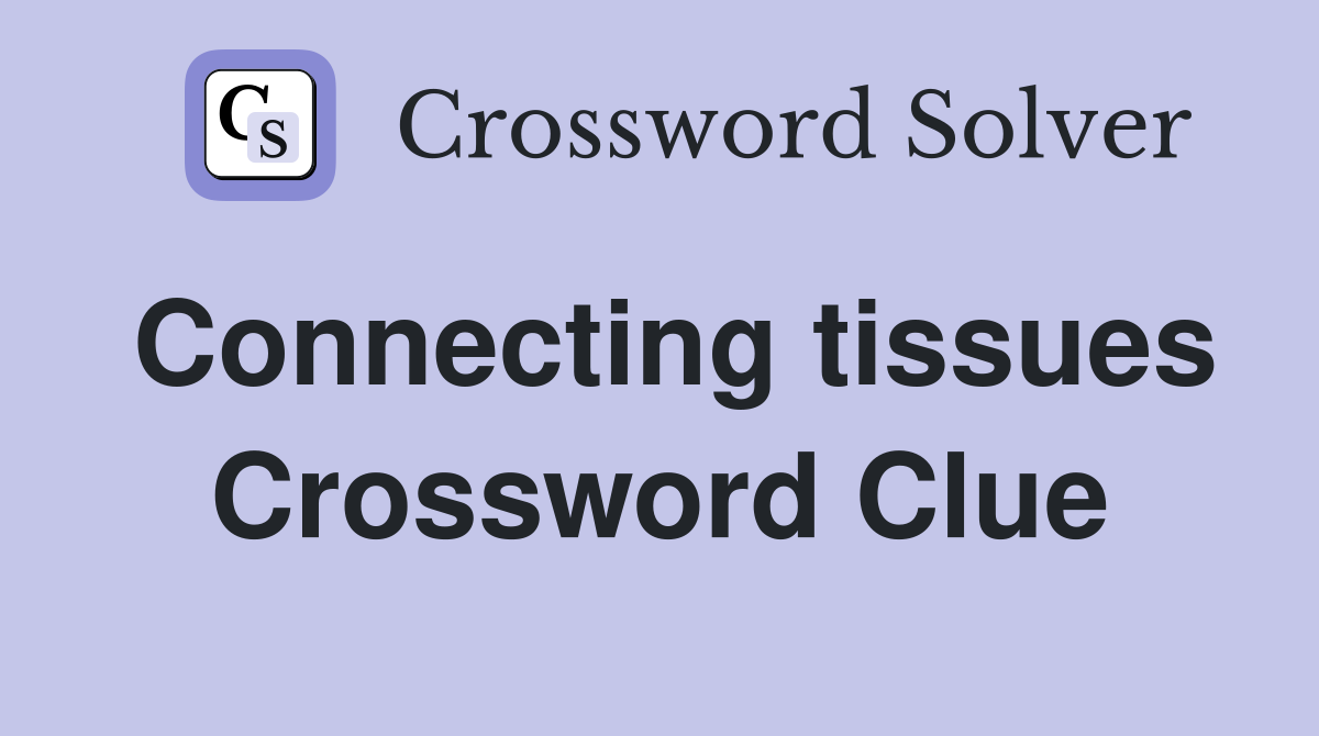 Connecting tissues Crossword Clue