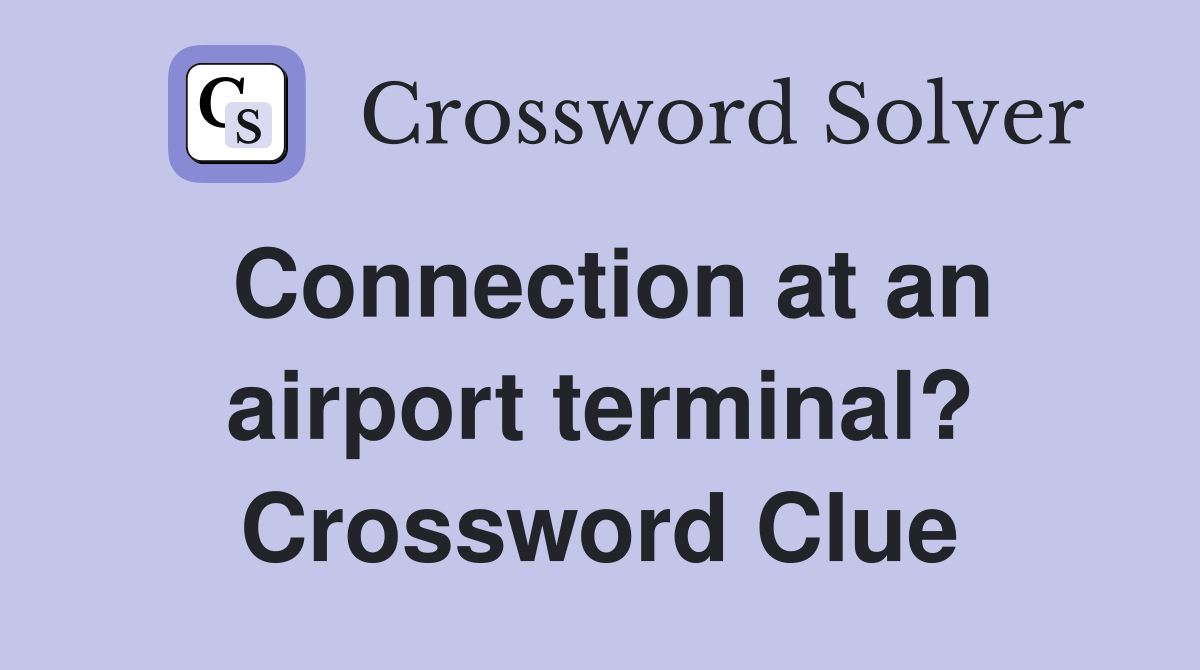 Connection at an airport terminal? Crossword Clue