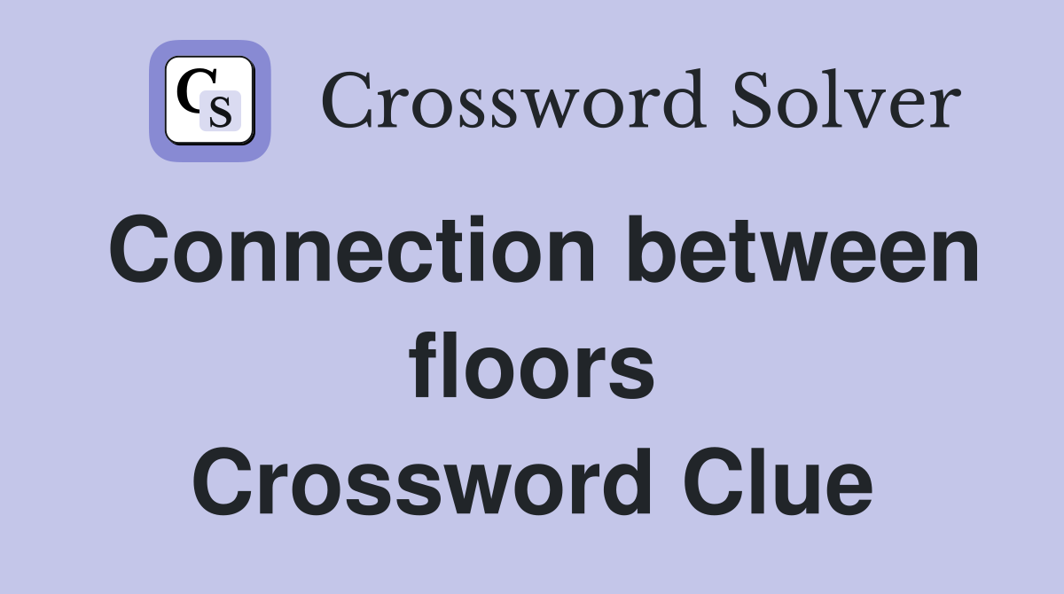 Connection between floors Crossword Clue