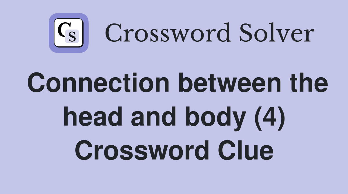 Connection between the head and body (4) Crossword Clue