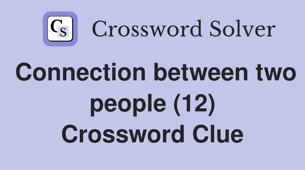 Connection between two people (12) Crossword Clue