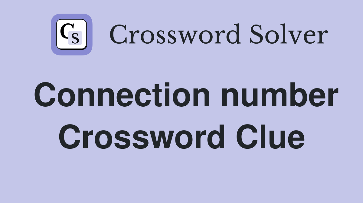 Connection number Crossword Clue