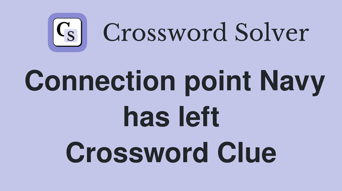 Connection point Navy has left Crossword Clue