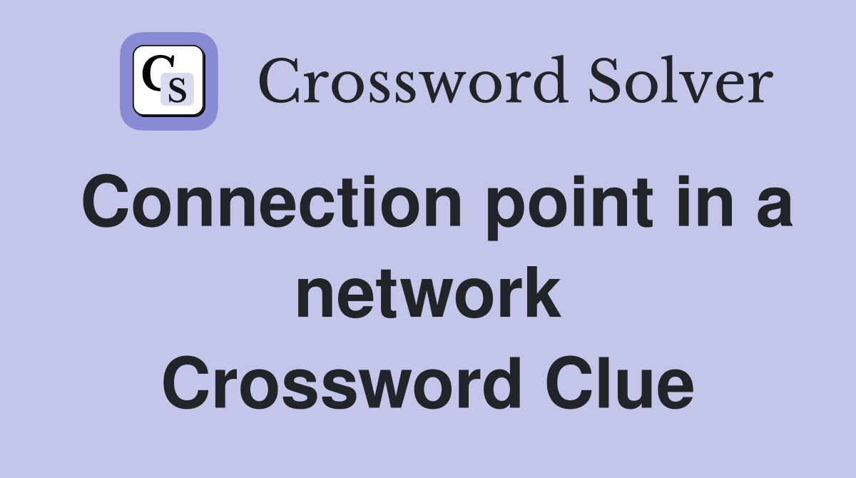 Connection point in a network Crossword Clue