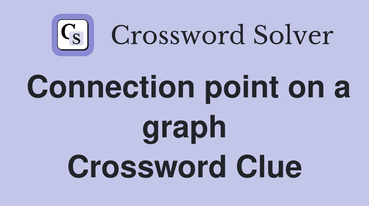 Connection point on a graph Crossword Clue