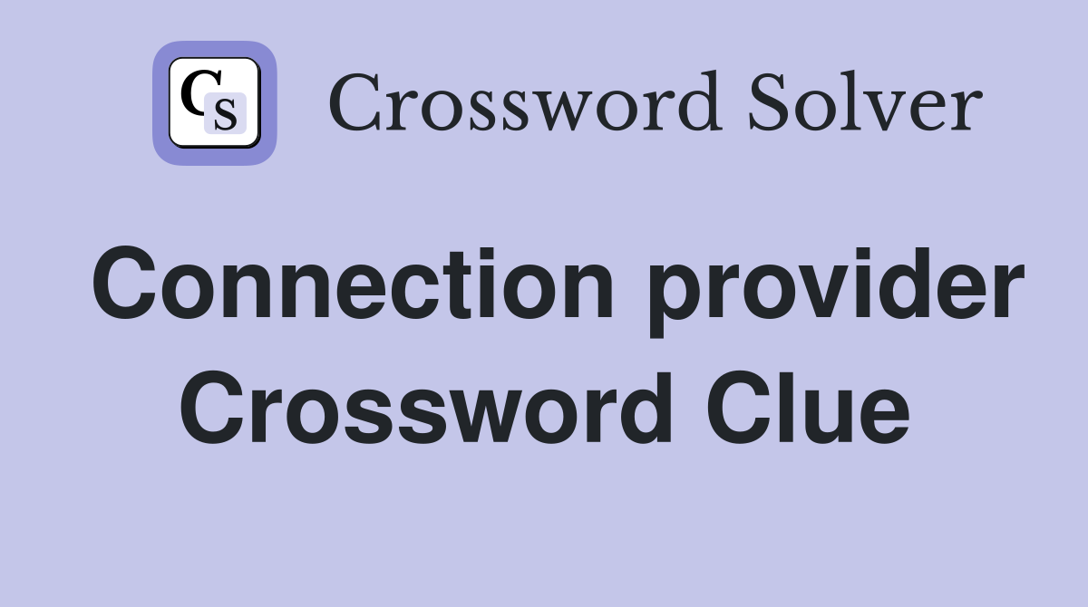 Connection provider Crossword Clue