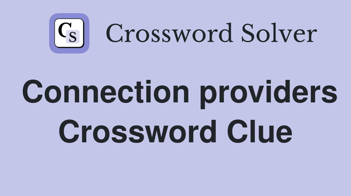 Connection providers Crossword Clue