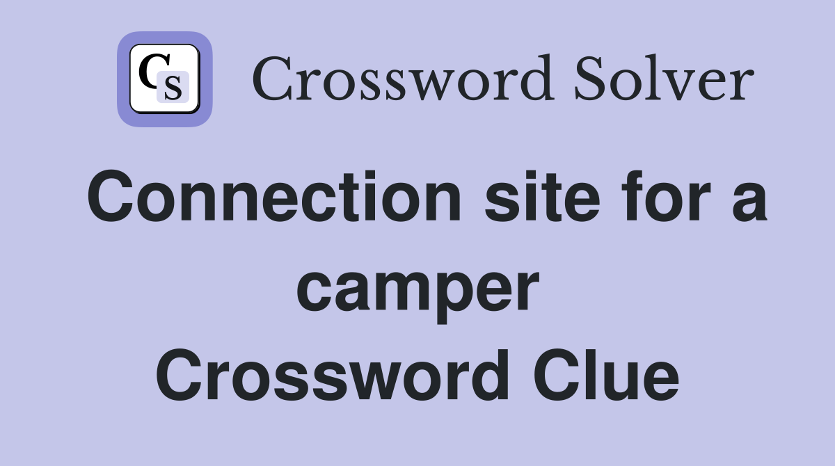Connection site for a camper Crossword Clue