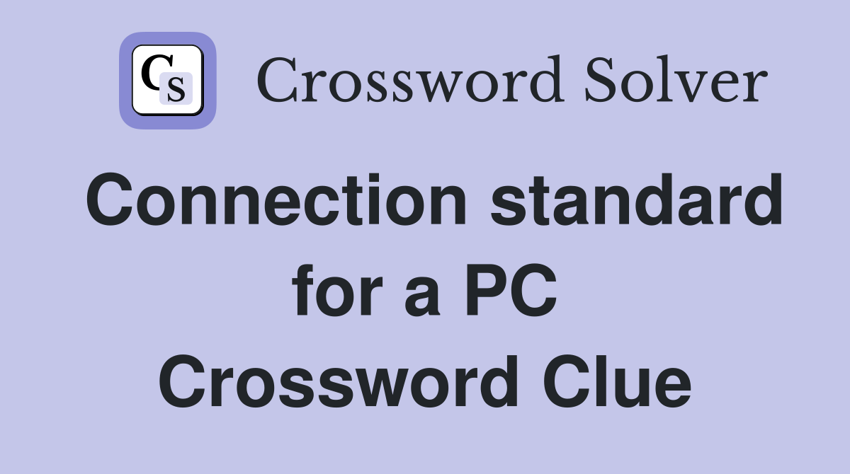 Connection standard for a PC Crossword Clue
