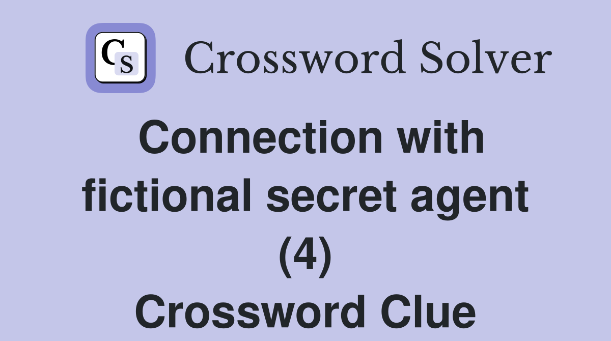 Connection with fictional secret agent (4) Crossword Clue
