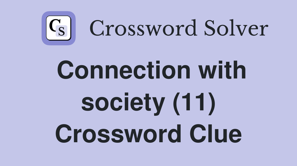 Connection with society (11) Crossword Clue