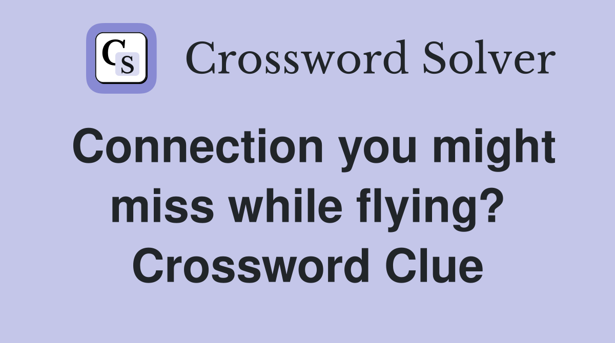Connection you might miss while flying? Crossword Clue