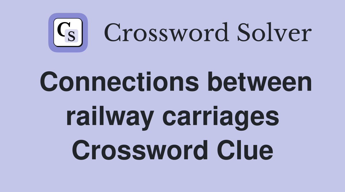 Connections between railway carriages Crossword Clue