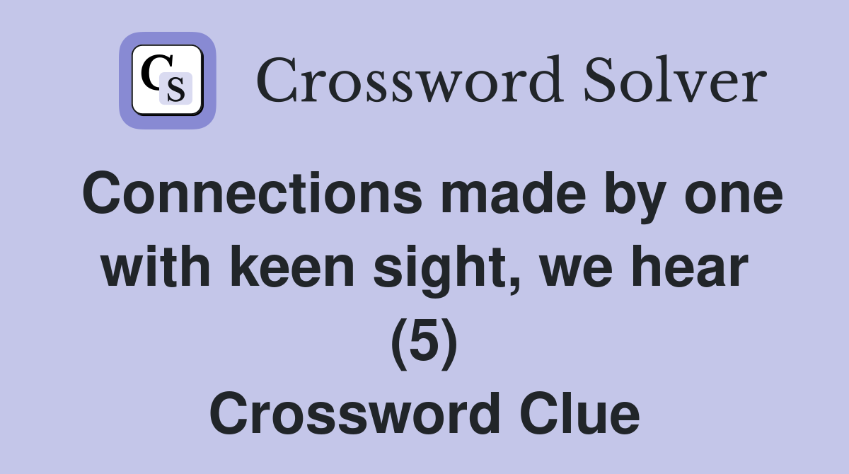Connections made by one with keen sight, we hear (5) Crossword Clue