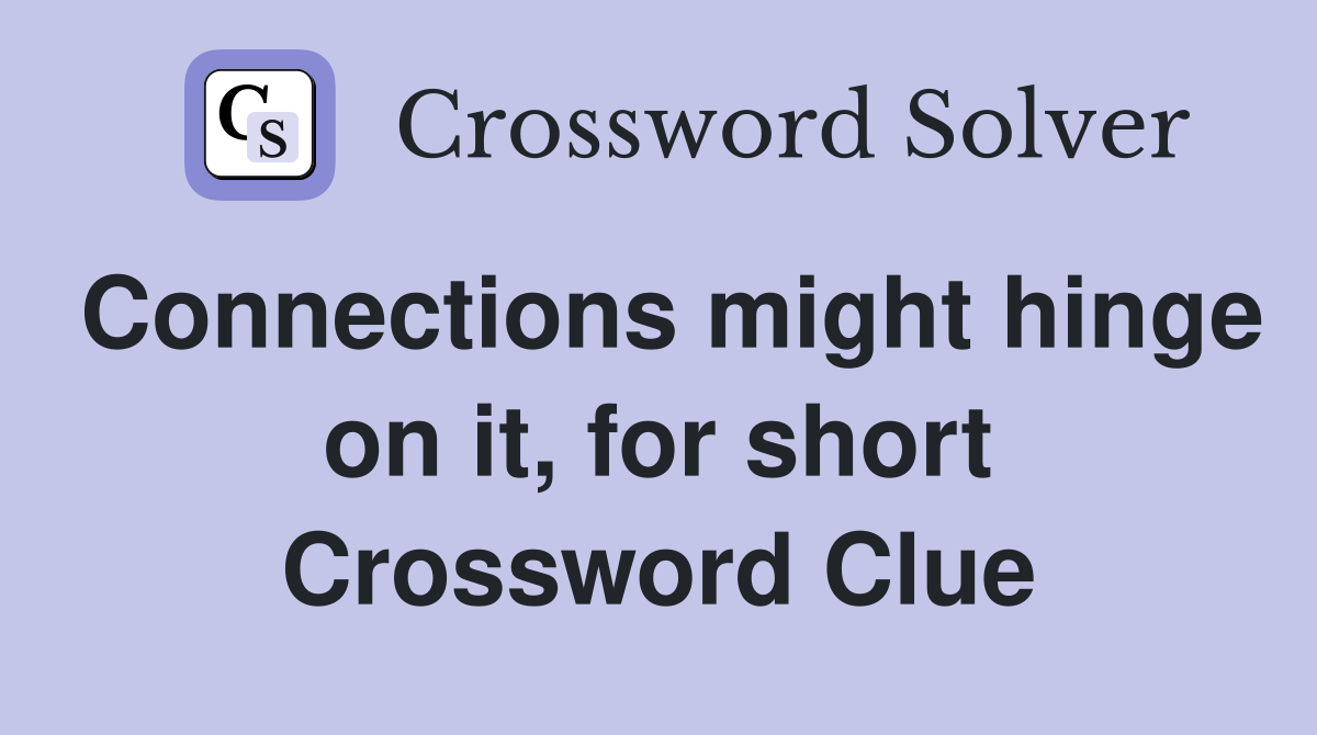 Connections might hinge on it, for short Crossword Clue