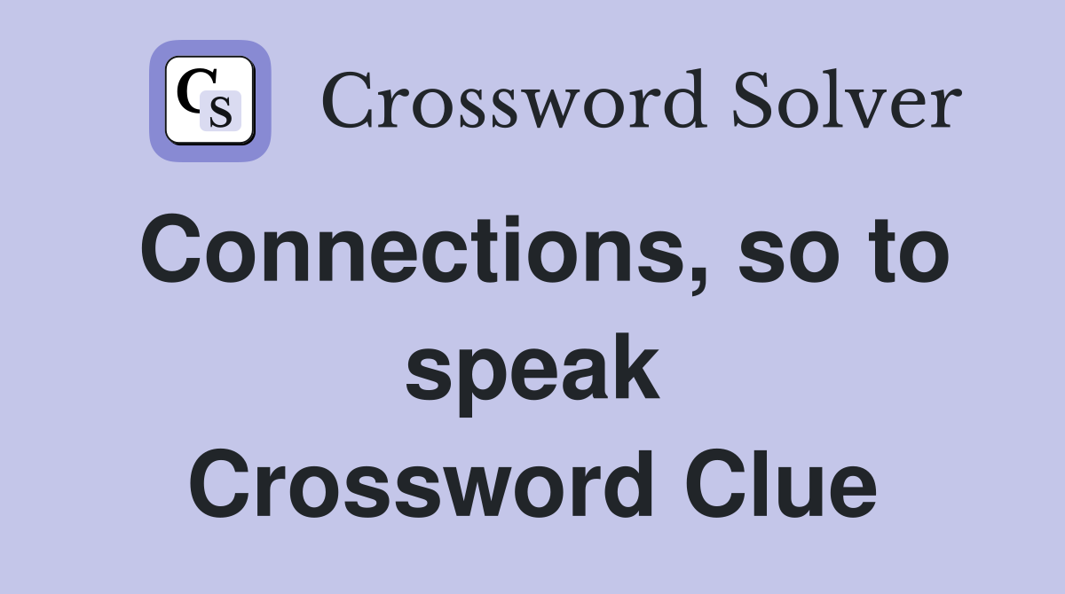 Connections, so to speak Crossword Clue