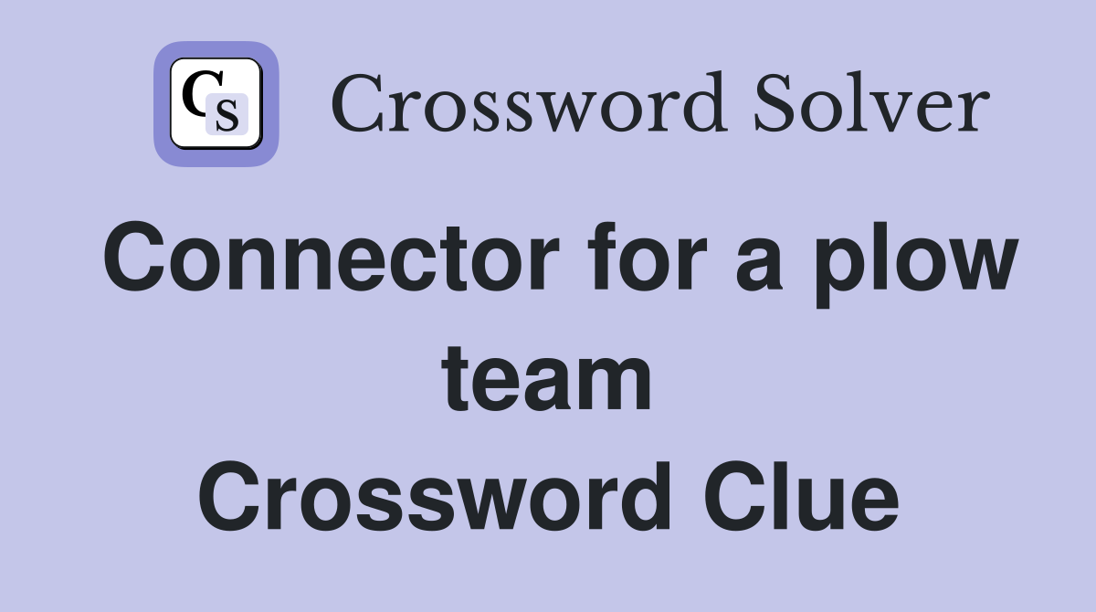 Connector for a plow team Crossword Clue