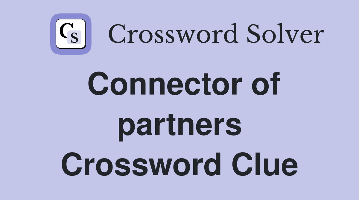 Connector of partners Crossword Clue