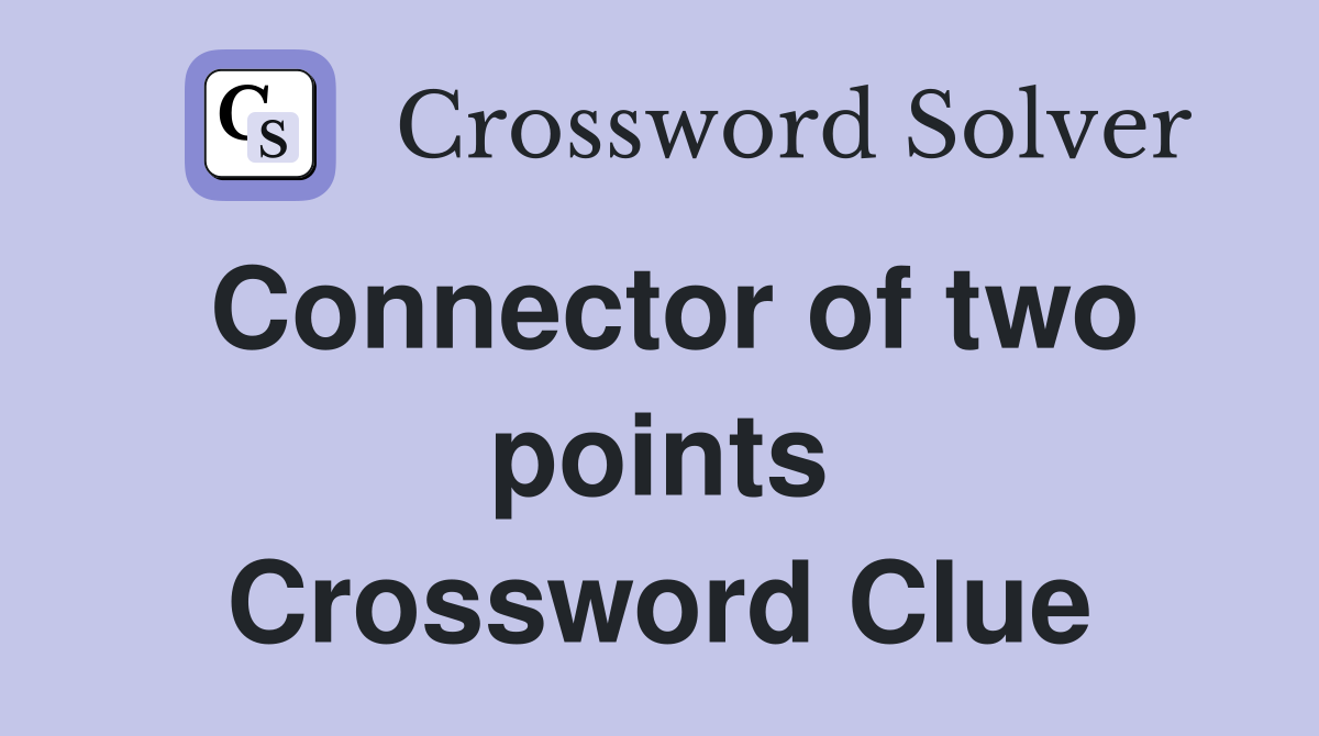Connector of two points Crossword Clue
