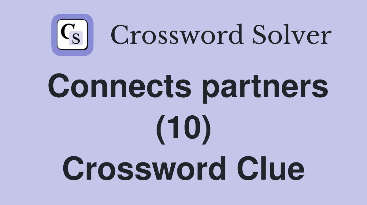 Connects partners (10) Crossword Clue