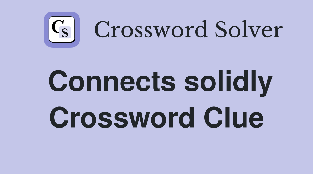 Connects solidly Crossword Clue