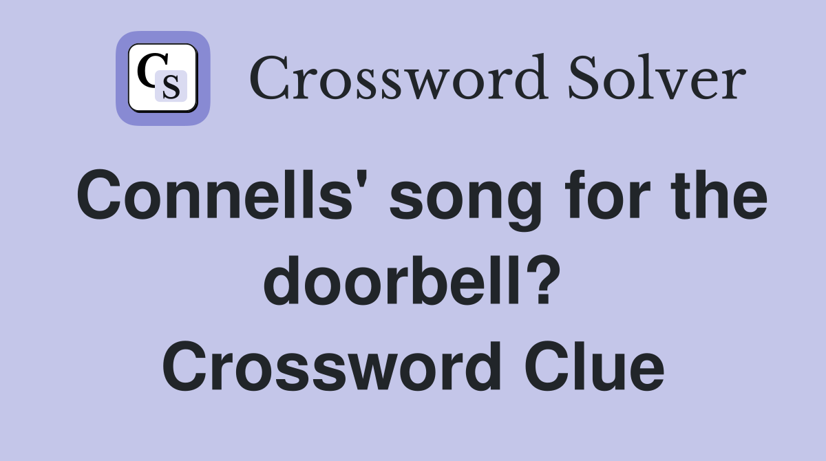 Connells' song for the doorbell? Crossword Clue