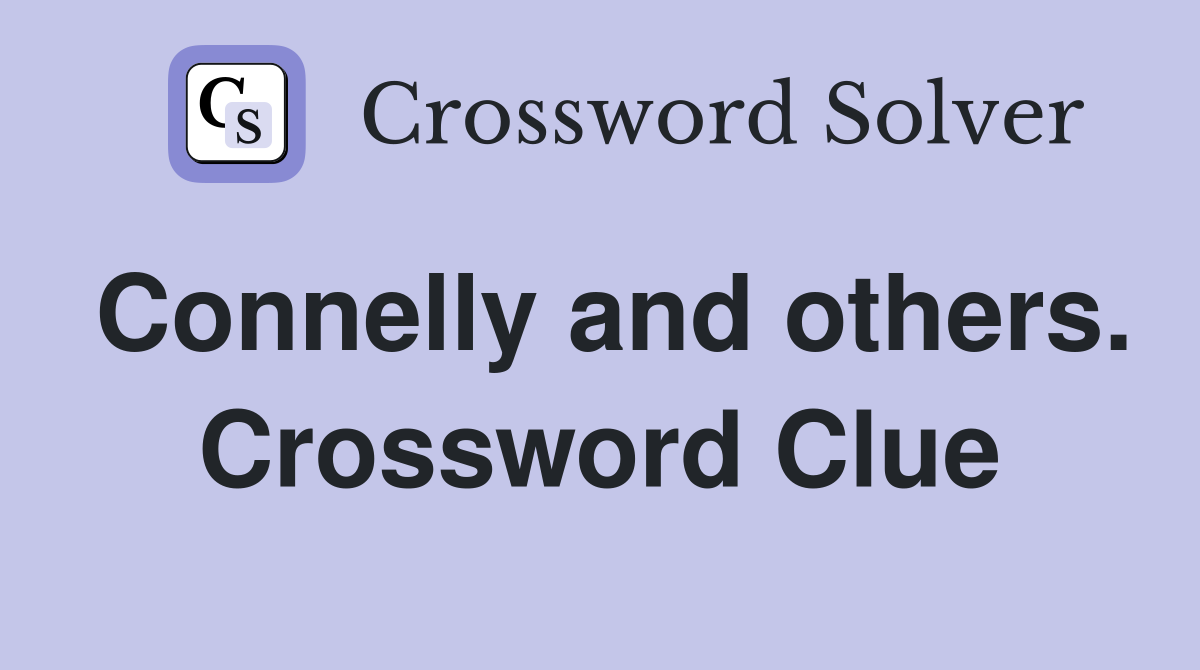 Connelly and others. Crossword Clue