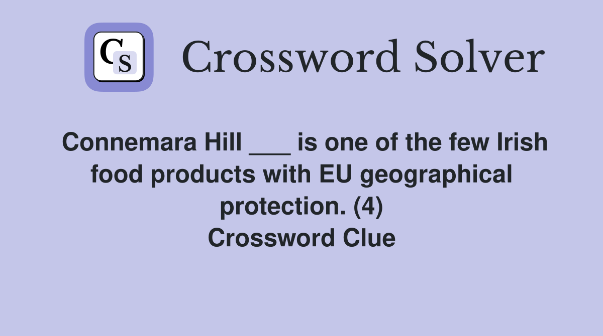 Connemara Hill ___ is one of the few Irish food products with EU geographical protection. (4) Crossword Clue