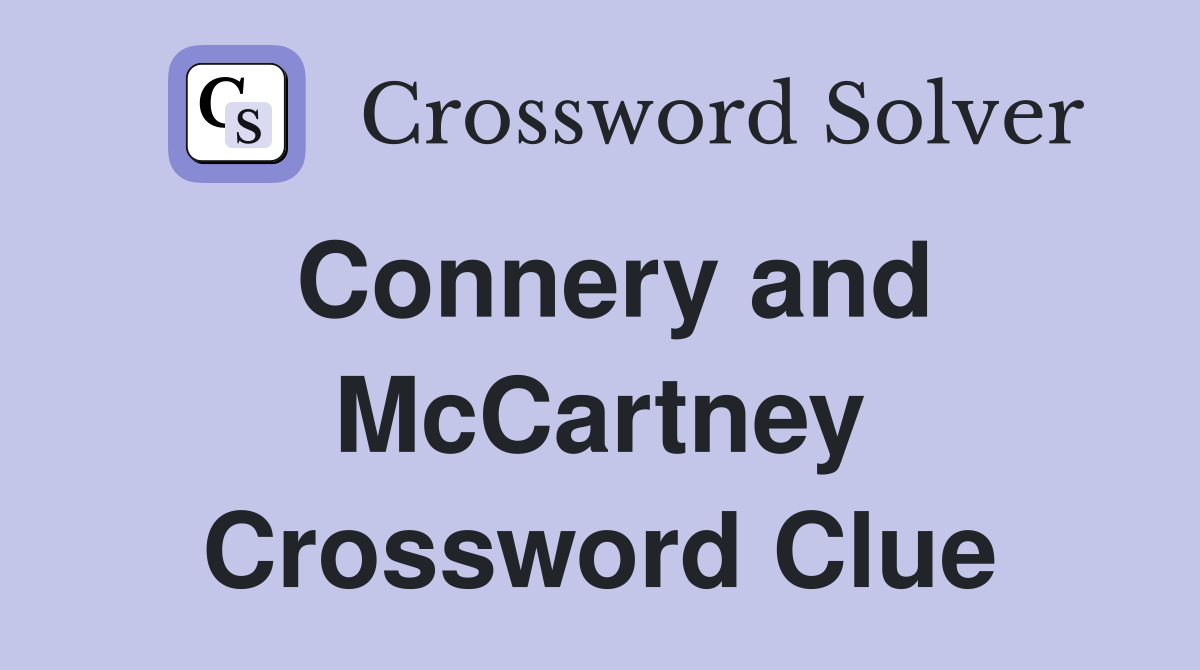 Connery and McCartney Crossword Clue