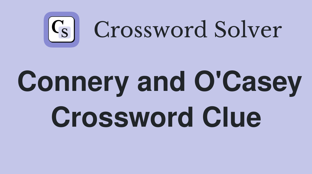 Connery and O'Casey Crossword Clue