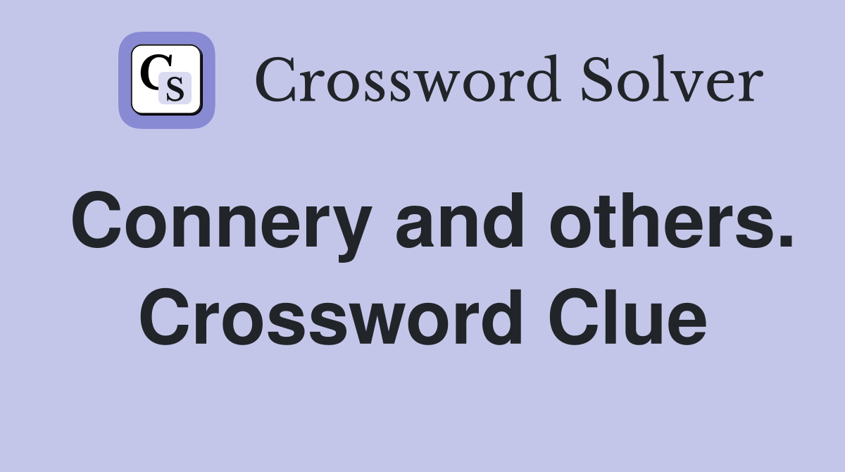 Connery and others. Crossword Clue