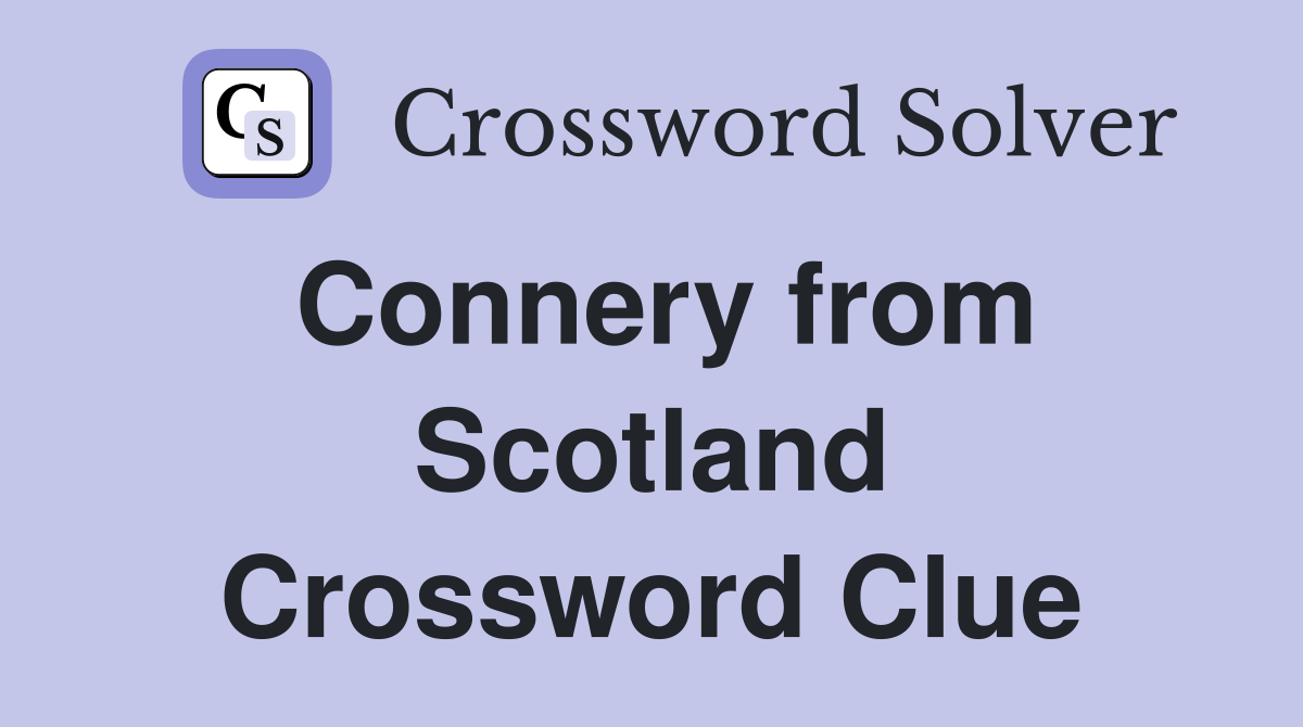 Connery from Scotland Crossword Clue
