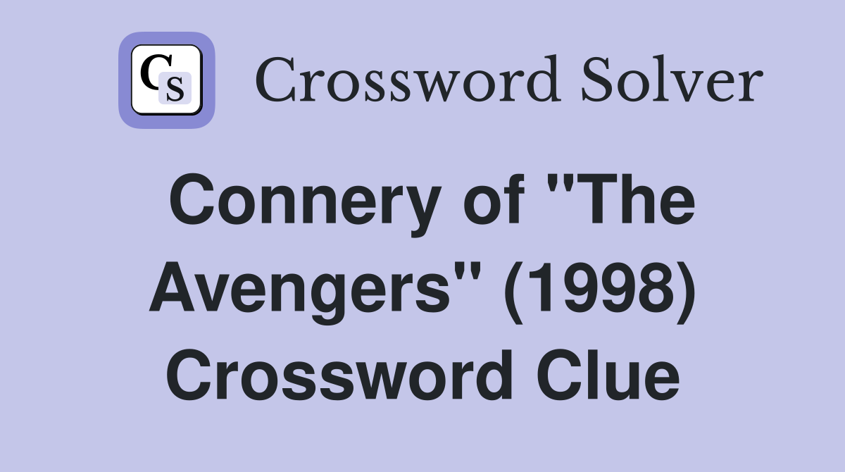 Connery of "The Avengers" (1998) Crossword Clue