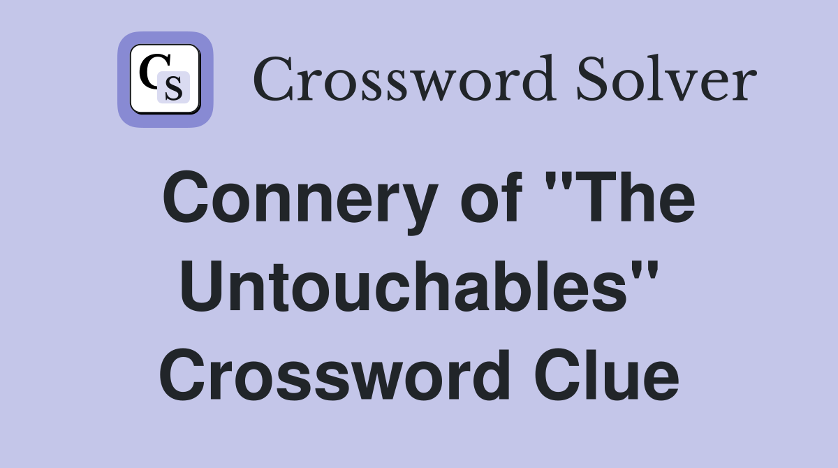 Connery of "The Untouchables" Crossword Clue