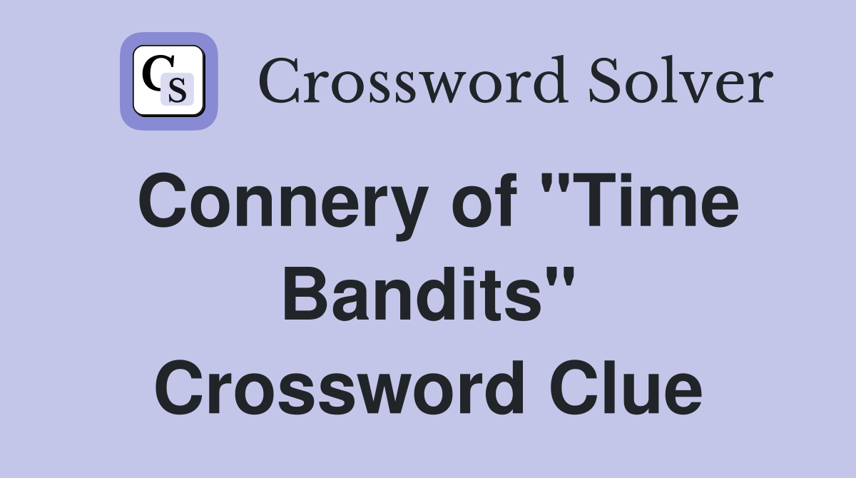 Connery of "Time Bandits" Crossword Clue