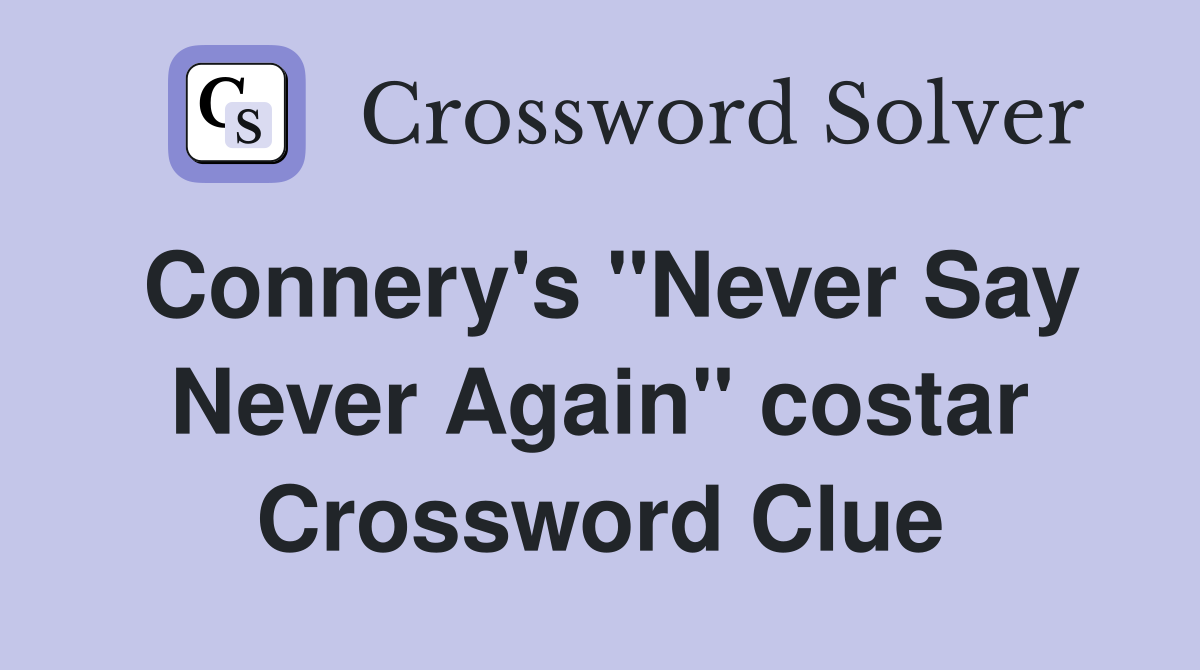 Connery's "Never Say Never Again" costar Crossword Clue