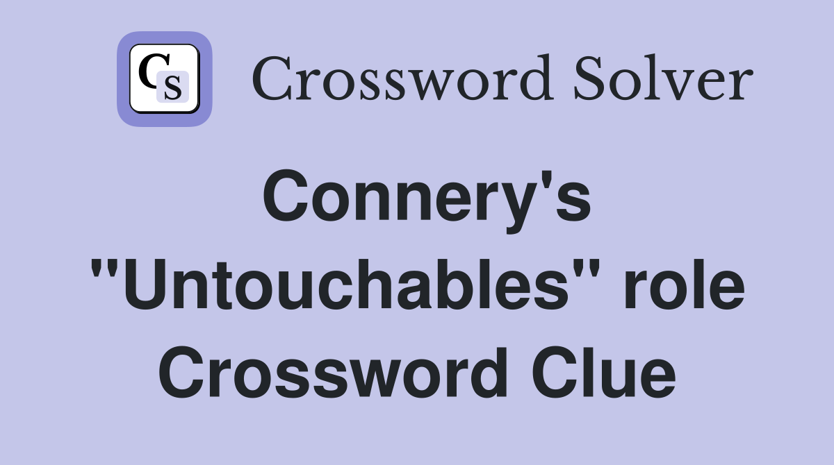 Connery's "Untouchables" role Crossword Clue